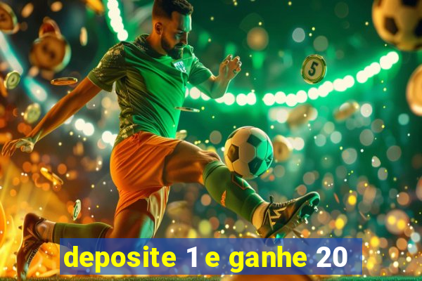 deposite 1 e ganhe 20